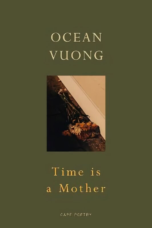 Time is a Mother: From the bestselling author of On Earth We're Briefly Gorgeous hind ja info | Luule | kaup24.ee