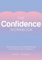 Confidence Workbook: Practical Tips and Guided Exercises to Help Boost Your Confidence hind ja info | Elulooraamatud, biograafiad, memuaarid | kaup24.ee