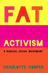 Fat Activism: A Radical Social Movement hind ja info | Ühiskonnateemalised raamatud | kaup24.ee