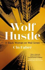 Wolf Hustle: A Black Woman on Wall Street цена и информация | Биографии, автобиогафии, мемуары | kaup24.ee