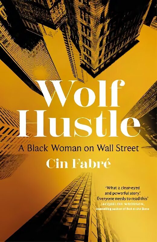 Wolf Hustle: A Black Woman on Wall Street цена и информация | Elulooraamatud, biograafiad, memuaarid | kaup24.ee