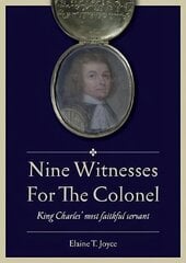 Nine Witnesses for the Colonel: King Charles' Most Faithful Servant цена и информация | Фантастика, фэнтези | kaup24.ee