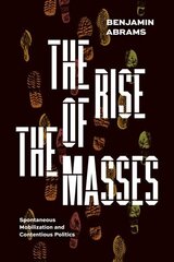 Rise of the Masses: Spontaneous Mobilization and Contentious Politics hind ja info | Eneseabiraamatud | kaup24.ee