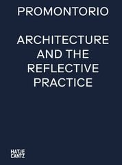 Promontorio: Architecture and the Reflective Practice цена и информация | Книги по архитектуре | kaup24.ee