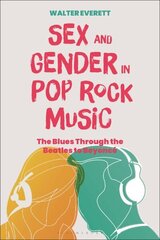 Sex and Gender in Pop/Rock Music: The Blues Through the Beatles to Beyonce hind ja info | Kunstiraamatud | kaup24.ee