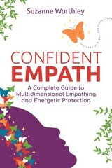 Confident Empath: A Complete Guide to Multidimensional Empathing and Energetic Protection цена и информация | Самоучители | kaup24.ee