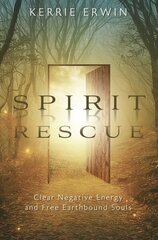 Spirit Rescue: Clear Negative Energy and Free Earthbound Souls цена и информация | Самоучители | kaup24.ee