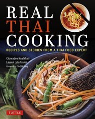 Real Thai Cooking: Recipes and Stories from a Thai Food Expert hind ja info | Retseptiraamatud | kaup24.ee