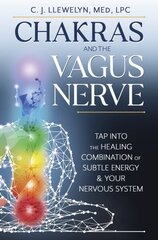 Chakras and the Vagus Nerve: Tap Into the Healing Combination of Subtle Energy & Your Nervous System hind ja info | Eneseabiraamatud | kaup24.ee