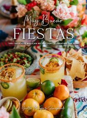 Muy Bueno Fiestas: 100plus Delicious Mexican Recipes for Celebrating the Year цена и информация | Книги рецептов | kaup24.ee