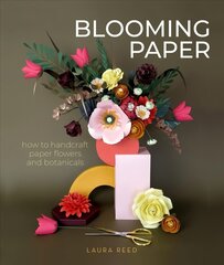 Blooming Paper: How to Handcraft Paper Flowers and Botanicals цена и информация | Книги о питании и здоровом образе жизни | kaup24.ee