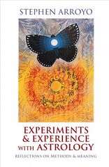 Experiments & Experience with Astrology: Reflections on Methods & Meaning hind ja info | Eneseabiraamatud | kaup24.ee