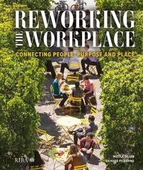 Reworking the Workplace: Connecting people, purpose and place цена и информация | Книги по архитектуре | kaup24.ee