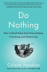 Do Nothing: How to Break Away from Overworking, Overdoing, and Underliving hind ja info | Eneseabiraamatud | kaup24.ee