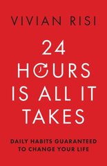 24 Hours Is All It Takes: Daily Habits Guaranteed to Change Your Life hind ja info | Eneseabiraamatud | kaup24.ee