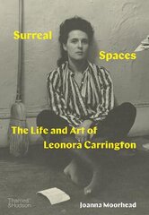 Surreal Spaces: The Life and Art of Leonora Carrington hind ja info | Kunstiraamatud | kaup24.ee