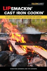 Lipsmackin' Cast Iron Cookin': Easy and Delicious Cast Iron Recipes for Camping цена и информация | Книги рецептов | kaup24.ee