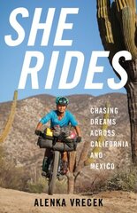 She Rides: Chasing Dreams across California and Mexico цена и информация | Книги о питании и здоровом образе жизни | kaup24.ee