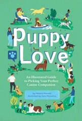 Puppy Love: An Illustrated Guide to Picking Your Perfect Canine Companion hind ja info | Tervislik eluviis ja toitumine | kaup24.ee