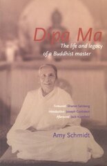 Dipa Ma: The Life and Legacy of a Buddhist Master hind ja info | Usukirjandus, religioossed raamatud | kaup24.ee
