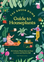 Green Dumb Guide to Houseplants: 45 Unfussy Plants That Are Easy to Grow and Hard to Kill цена и информация | Книги по садоводству | kaup24.ee