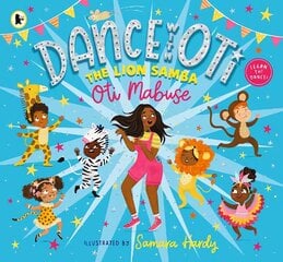 Dance With Oti: The Lion Samba hind ja info | Väikelaste raamatud | kaup24.ee