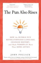 Pun Also Rises: How the Humble Pun Revolutionized Language, Changed History, and Made Wordplay More Than Some Antics hind ja info | Võõrkeele õppematerjalid | kaup24.ee