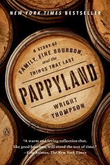 Pappyland: A Story of Family, Fine Bourbon, and the Things That Last hind ja info | Elulooraamatud, biograafiad, memuaarid | kaup24.ee