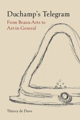 Duchamp's Telegram: From Beaux-Arts to Art-in-General цена и информация | Книги об искусстве | kaup24.ee