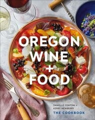 Oregon Wine plus Food: The Cookbook hind ja info | Retseptiraamatud  | kaup24.ee