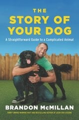 Story of Your Dog: A Straightforward Guide to a Complicated Animal hind ja info | Tervislik eluviis ja toitumine | kaup24.ee