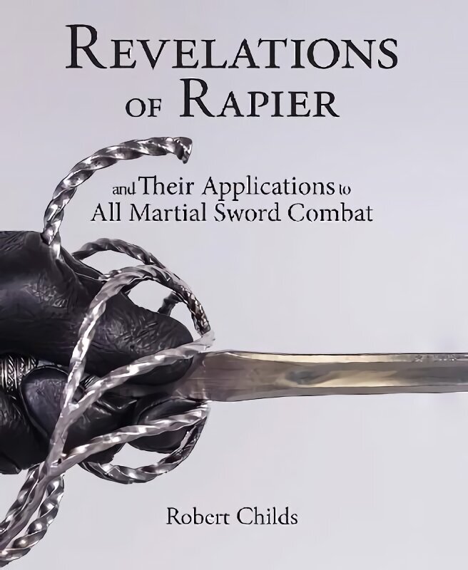 Revelations of Rapier: And Their Applications to All Martial Sword Combat цена и информация | Tervislik eluviis ja toitumine | kaup24.ee