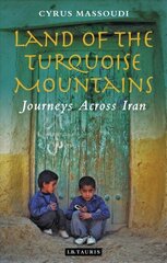 Land of the Turquoise Mountains: Journeys Across Iran hind ja info | Reisiraamatud, reisijuhid | kaup24.ee