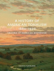 History of American Tonalism: Third Edition 3rd ed. цена и информация | Книги об искусстве | kaup24.ee