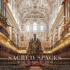 Sacred Spaces: The Awe-Inspiring Architecture of Churches and Cathedrals: The Awe-Inspiring Architecture of Churches and Cathedrals цена и информация | Книги по архитектуре | kaup24.ee