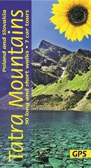 Tatra Mountains of Poland and Slovakia Sunflower Walking Guide: 90 long and short walks with detailed maps and GPS; 7 car tours with pull-out map hind ja info | Tervislik eluviis ja toitumine | kaup24.ee