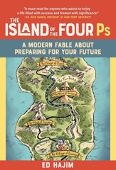 Island of the Four Ps: A Modern Fable About Preparing for Your Future цена и информация | Самоучители | kaup24.ee