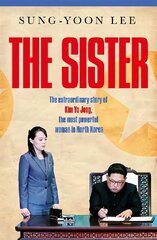 Sister: The extraordinary story of Kim Yo Jong, the most powerful woman in North Korea hind ja info | Elulooraamatud, biograafiad, memuaarid | kaup24.ee