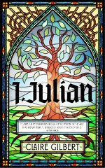 I, Julian: The fictional autobiography of Julian of Norwich цена и информация | Духовная литература | kaup24.ee