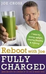 Reboot with Joe: Fully Charged - 7 Keys to Losing Weight, Staying Healthy and Thriving: Juice on with the creator of Fat, Sick & Nearly Dead цена и информация | Самоучители | kaup24.ee