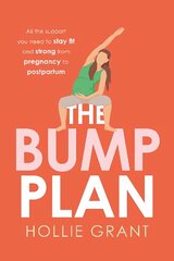 Bump Plan: All the Support You Need to Stay Fit and Strong from Pregnancy to Postpartum hind ja info | Eneseabiraamatud | kaup24.ee