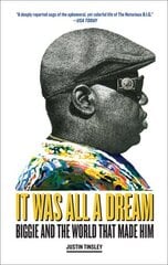 It Was All a Dream: Biggie and the World That Made Him цена и информация | Биографии, автобиогафии, мемуары | kaup24.ee