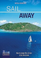 Sail Away: How to Escape the Rate Race and Live the Dream hind ja info | Tervislik eluviis ja toitumine | kaup24.ee