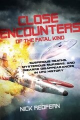 Close Encounters of the Fatal Kind: Suspicious Deaths, Mysterious Murders, and Bizarre Disappearances in UFO History цена и информация | Самоучители | kaup24.ee