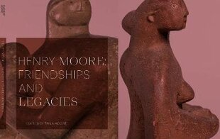 Henry Moore: Friendships and Legacies 2020 hind ja info | Kunstiraamatud | kaup24.ee