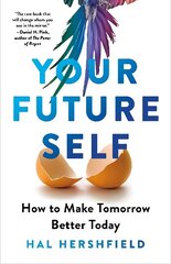 Your Future Self: How to Make Tomorrow Better Today hind ja info | Eneseabiraamatud | kaup24.ee