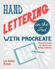 Hand Lettering on the iPad with Procreate: Ideas and Lessons for Modern and Vintage Lettering цена и информация | Книги об искусстве | kaup24.ee