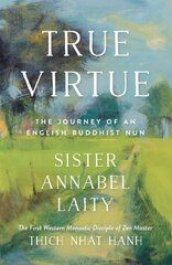 True Virtue: The Autobiography of a Western Buddhist Nun hind ja info | Elulooraamatud, biograafiad, memuaarid | kaup24.ee