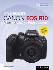 David Busch's Canon EOS R10 Guide to Digital Photography цена и информация | Книги по фотографии | kaup24.ee