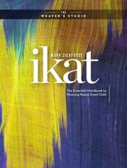 Ikat: The Essential Handbook to Weaving Resist-Dyed Cloth цена и информация | Книги о питании и здоровом образе жизни | kaup24.ee
